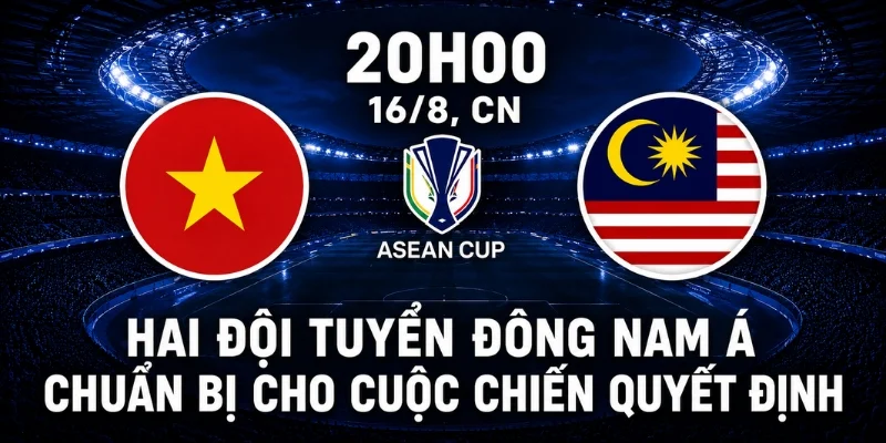Nhận Định Việt Nam vs Malaysia - Ai Sẽ Thống Trị Đông Nam Á? 2 Hai đội tuyển Đông Nam Á chuẩn bị cho cuộc chiến quyết định.