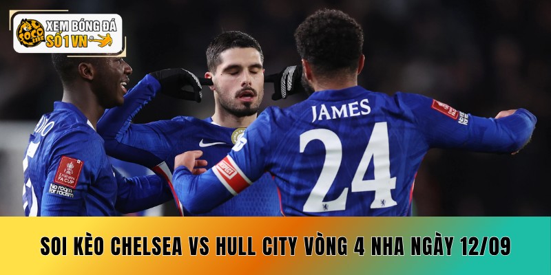 Soi kèo Chelsea vs Hull City vòng 4 Ngoại hạng Anh ngày 12/09
