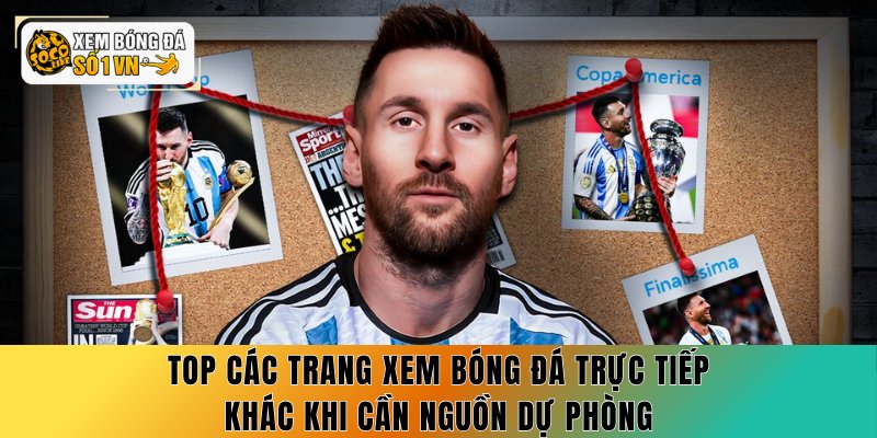 Xem Bóng Đá Trực Tiếp - 6 Lý Do Phải Chọn Socolive 4 Top các trang xem bóng đá trực tiếp khác khi cần nguồn dự phòng
